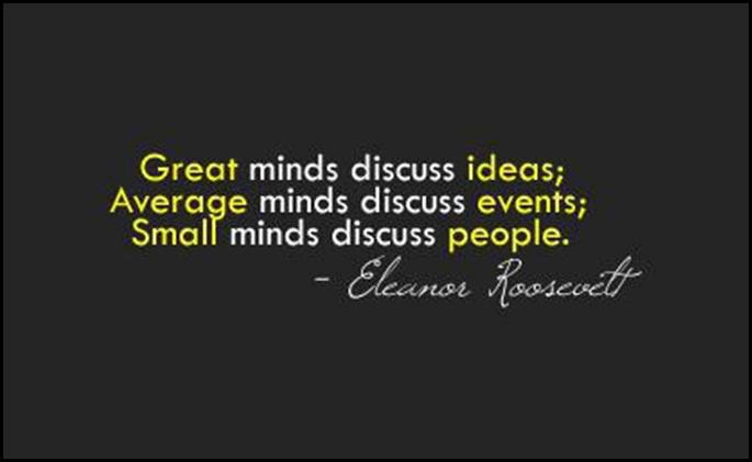 great-minds-discuss-ideas-average-minds-discuss-events-small-minds-discuss-people-quote-4