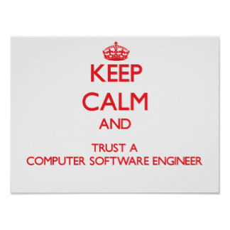 keep_calm_and_trust_a_computer_software_engineer_poster-r4e7f255e96834f8f9ff7087bf0c3509f_wvu_8byvr_324